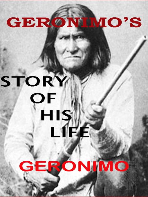 Title details for Geronimo's Story of His Life by Geronimo - Available